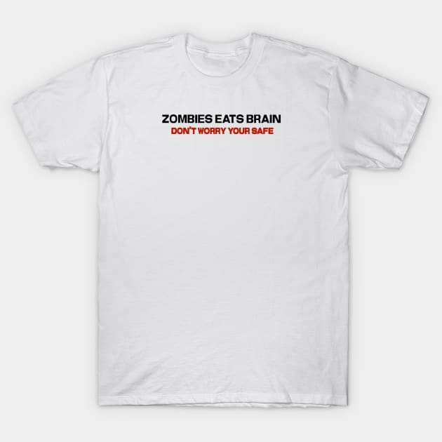 Zombies Eats Brain, Don’t worry your safe T-Shirt by SAN ART STUDIO 